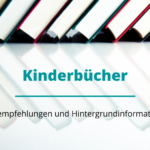 Kinderbücher: Buchempfehlungen und Hintergrundinformationen